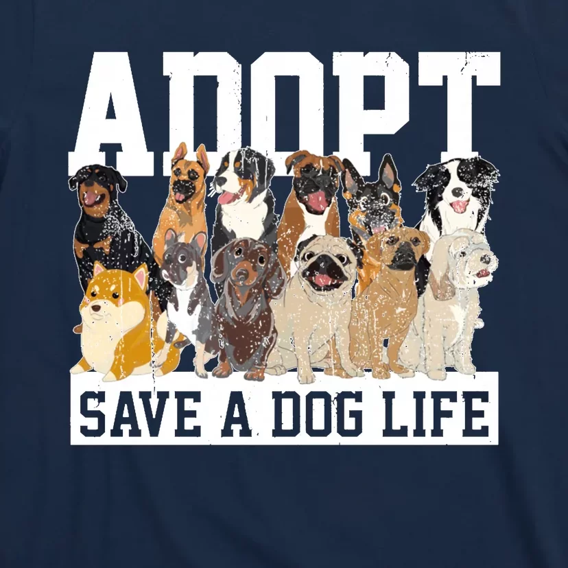 Adopt Save A Dog Life Animal Adoption Dog Owner Adopt A Dog T-Shirt