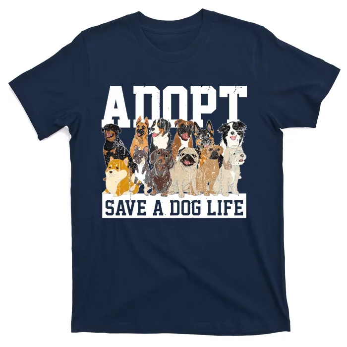 Adopt Save A Dog Life Animal Adoption Dog Owner Adopt A Dog T-Shirt