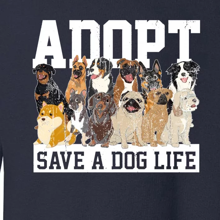 Adopt Save A Dog Life Animal Adoption Dog Owner Adopt A Dog Toddler Sweatshirt