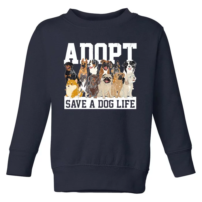 Adopt Save A Dog Life Animal Adoption Dog Owner Adopt A Dog Toddler Sweatshirt