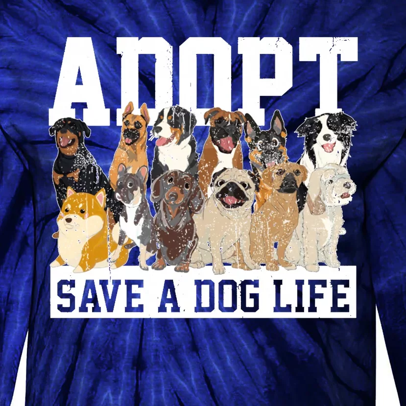 Adopt Save A Dog Life Animal Adoption Dog Owner Adopt A Dog Tie-Dye Long Sleeve Shirt