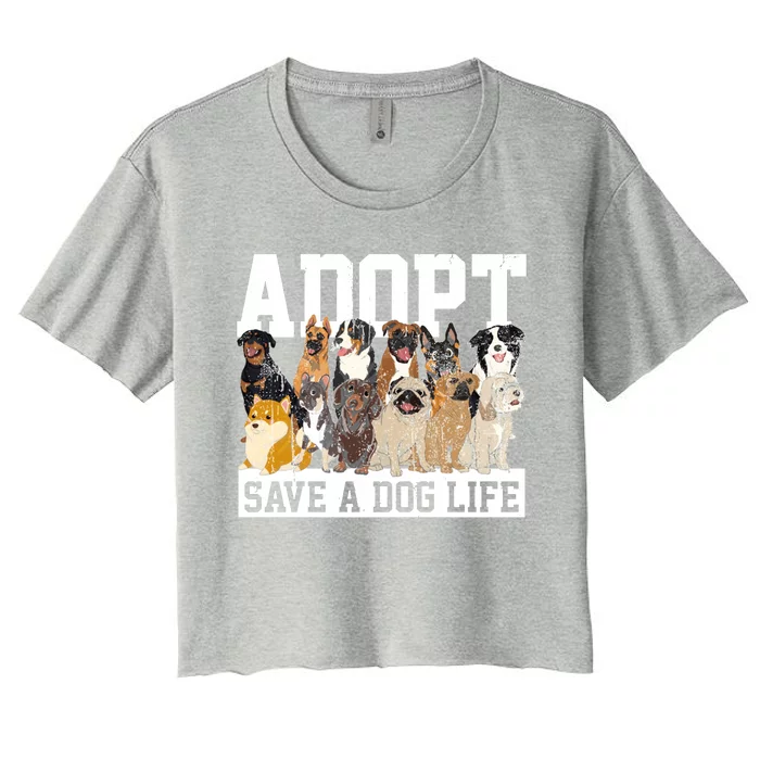 Adopt Save A Dog Life Animal Adoption Dog Owner Adopt A Dog Women's Crop Top Tee