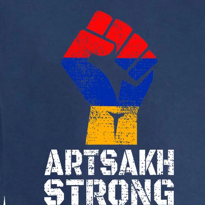 Artsakh Strong Artsakh Is Armenia Flag Armenia Garment-Dyed Sweatshirt