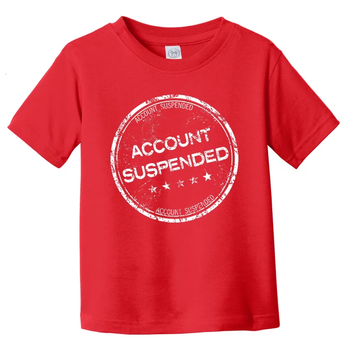 Account Suspended Toddler T-Shirt