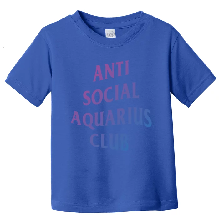 Anti Social Aquarius Club Birth Sign Aquarius Zodiac Cute Gift Toddler T-Shirt