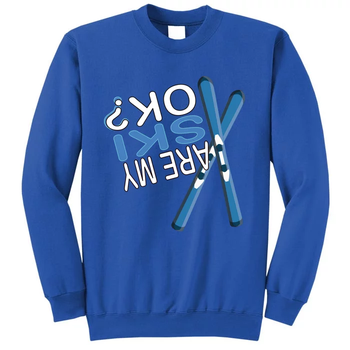 Apres Ski Are My Ski Ok? Ski Saying Funny Cool Gift Sweatshirt