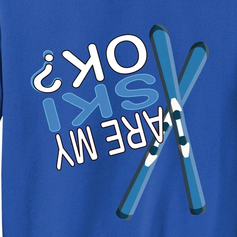 Apres Ski Are My Ski Ok? Ski Saying Funny Cool Gift Tall Sweatshirt