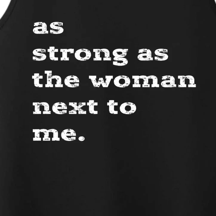 As Strong As The Next To Me Feminist Gift Cute Gift Performance Tank