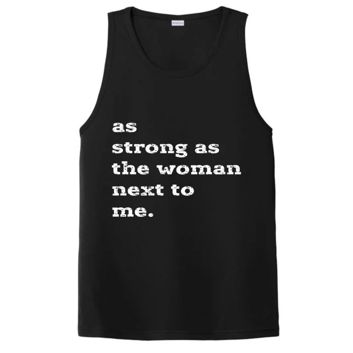 As Strong As The Next To Me Feminist Gift Cute Gift Performance Tank