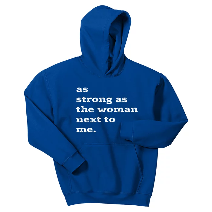 As Strong As The Next To Me Feminist Gift Cute Gift Kids Hoodie