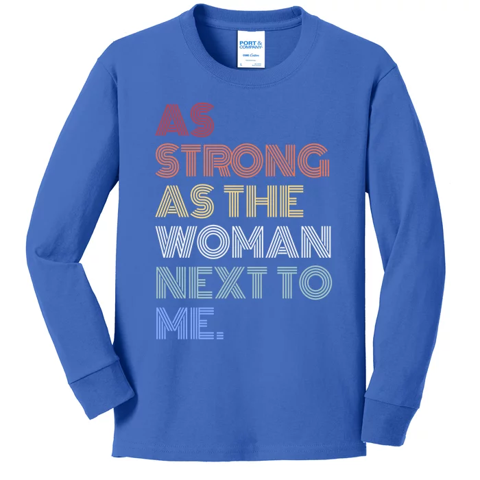 As Strong As The Next To Me Gift Kids Long Sleeve Shirt