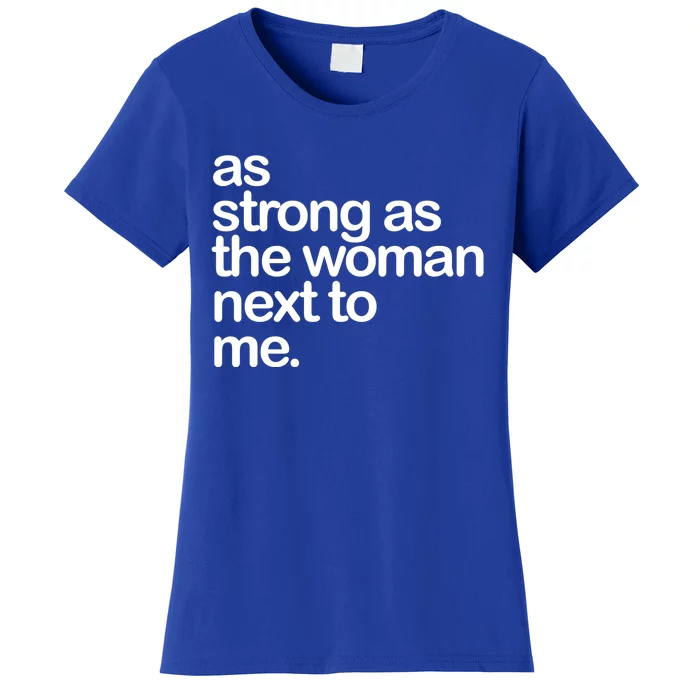 As Strong As The Next To Me Great Gift Women's T-Shirt