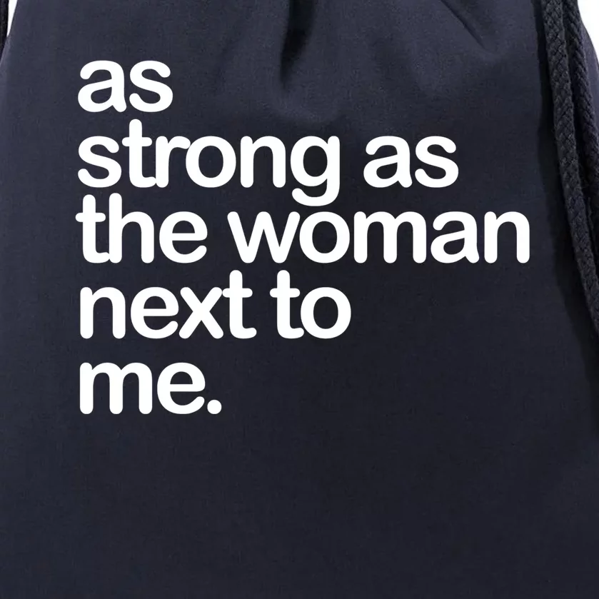 As Strong As The Next To Me Great Gift Drawstring Bag