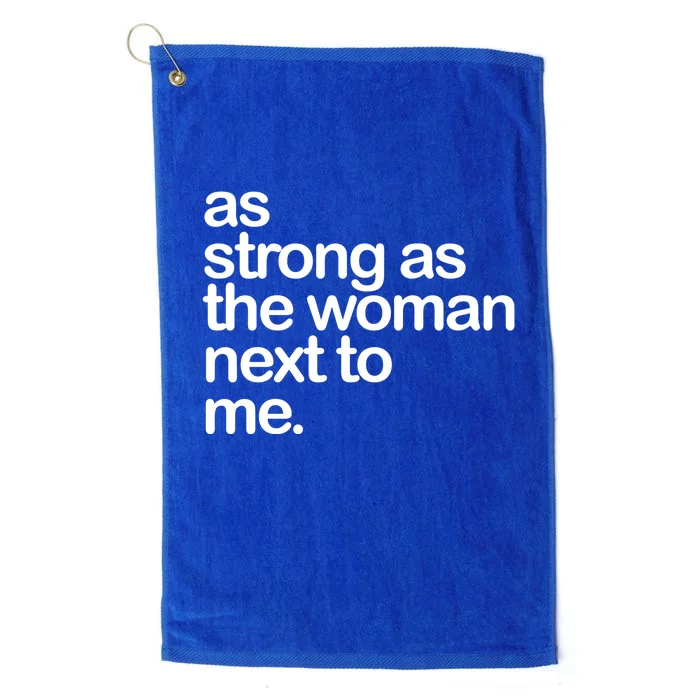 As Strong As The Next To Me Great Gift Platinum Collection Golf Towel