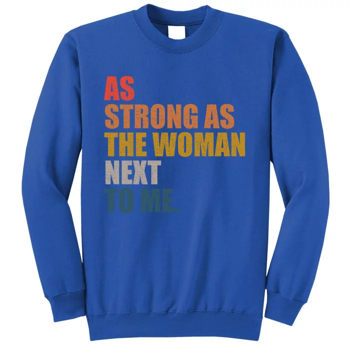 As Strong As The Next To Me Vintage Retro Gift Tall Sweatshirt