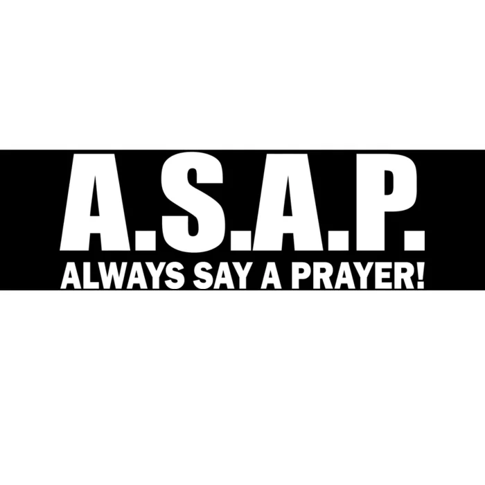 ASAP Always Say A Prayer Bumper Sticker