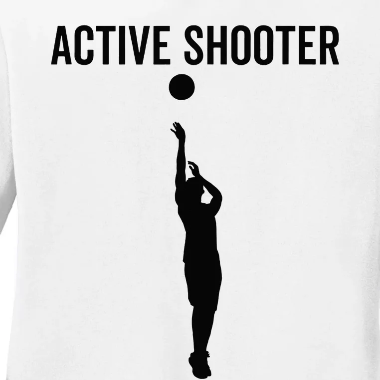 Active Shooter Basketball Funny Sport Lover Humor Ladies Long Sleeve Shirt