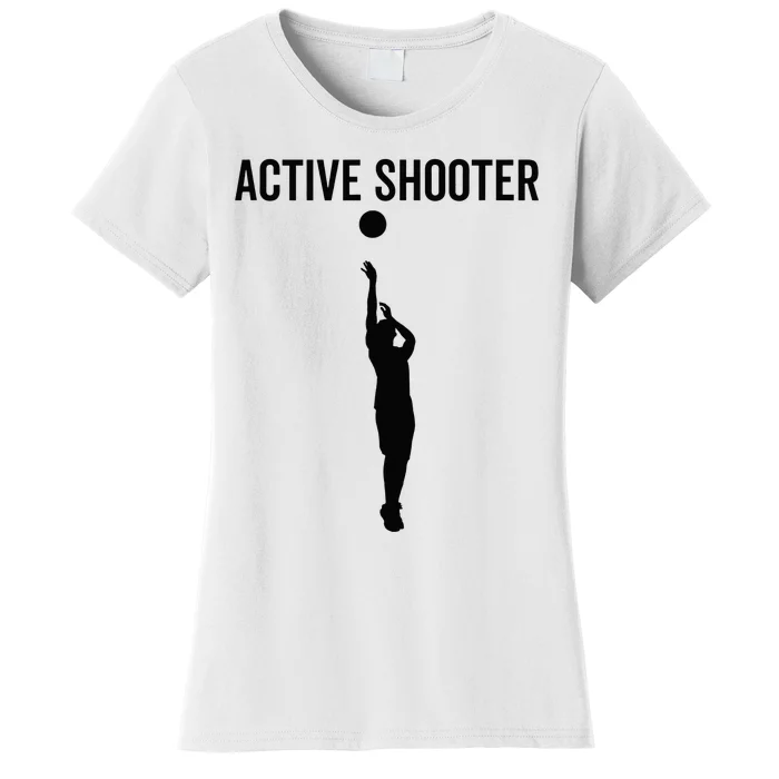 Active Shooter Basketball Funny Sport Lover Humor Women's T-Shirt