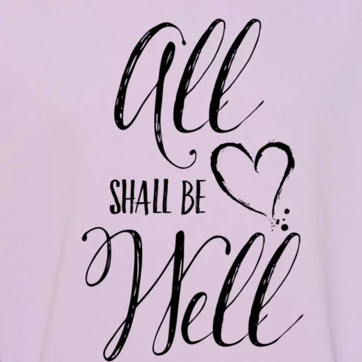 All Shall Be Well Inspirational Motivational Gift Garment-Dyed Sweatshirt