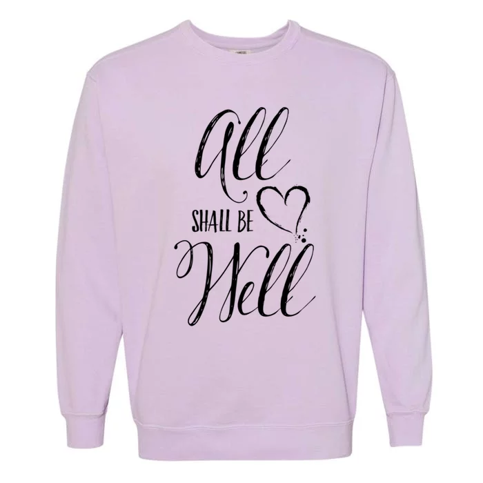 All Shall Be Well Inspirational Motivational Gift Garment-Dyed Sweatshirt