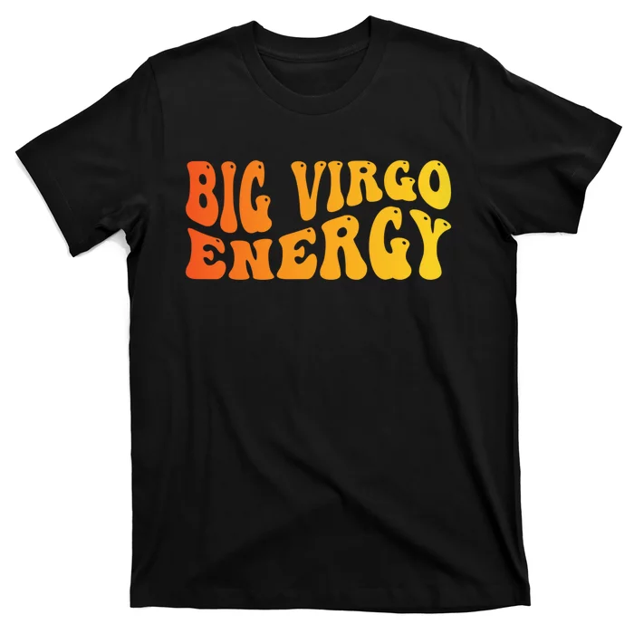 August September Birthday Big Energy Virgo T-Shirt