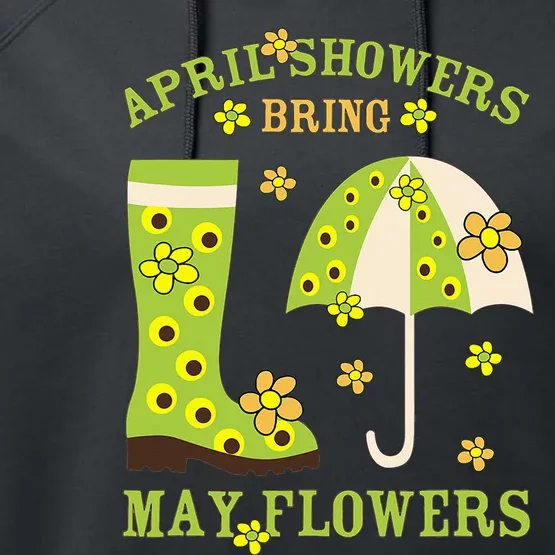 April Showers Bring May Flowers & Rubber Boots For Gardener Performance Fleece Hoodie