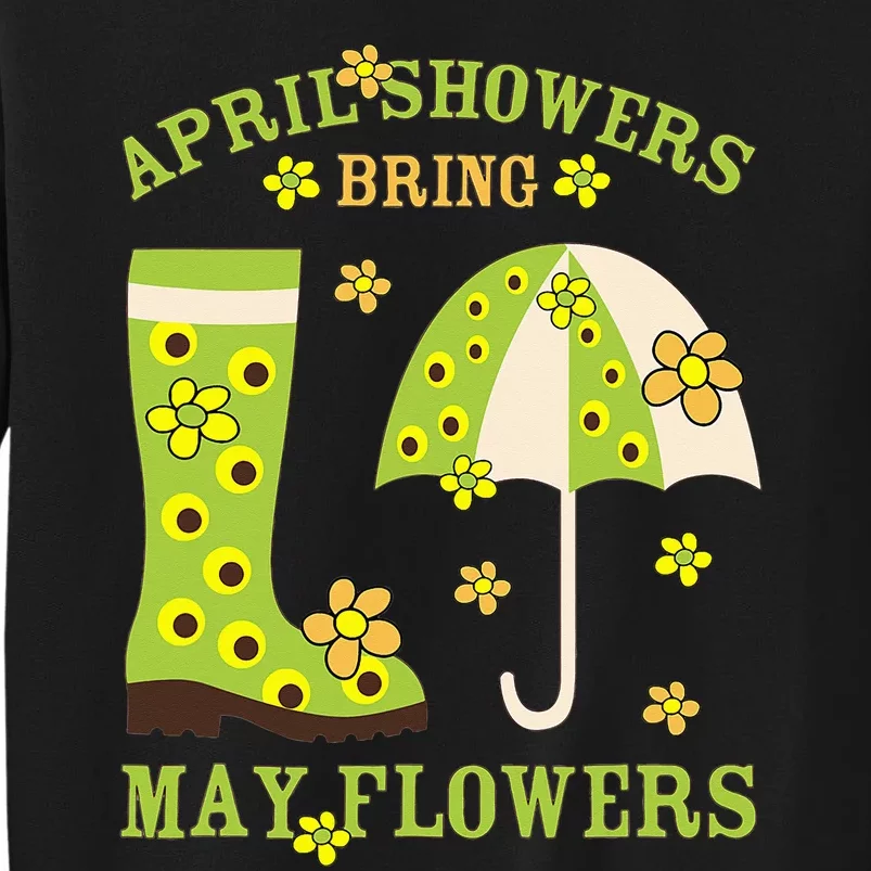 April Showers Bring May Flowers & Rubber Boots For Gardener Tall Sweatshirt