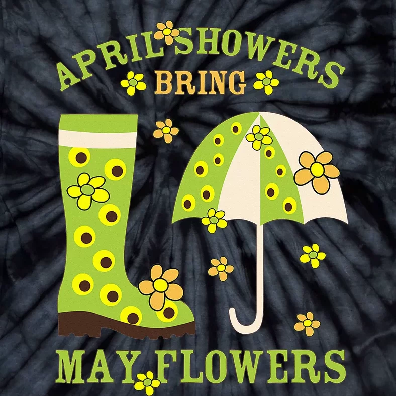 April Showers Bring May Flowers & Rubber Boots For Gardener Tie-Dye T-Shirt