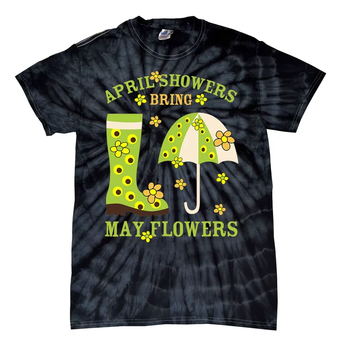 April Showers Bring May Flowers & Rubber Boots For Gardener Tie-Dye T-Shirt