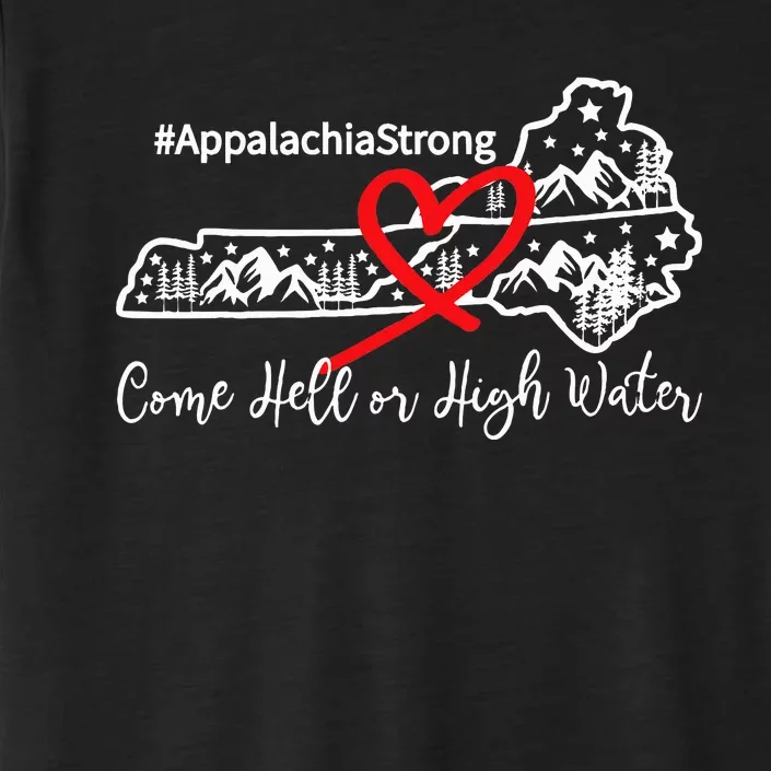 Appalachia Strong Come Hell Or High Water Mountain ChromaSoft Performance T-Shirt