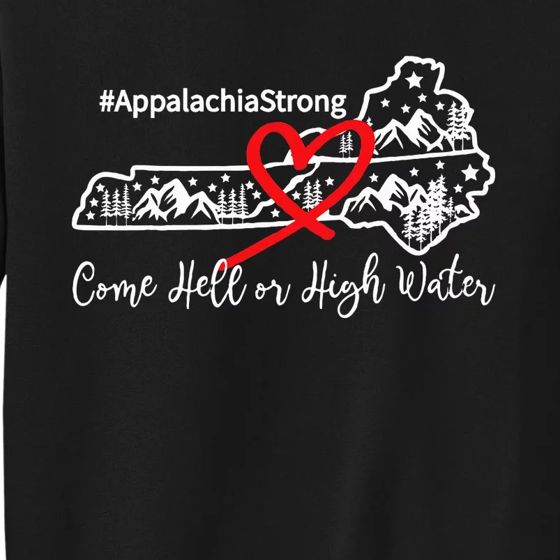 Appalachia Strong Come Hell Or High Water Mountain Tall Sweatshirt