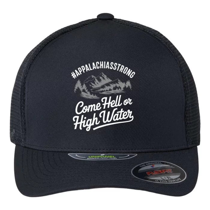 Appalachia Strong Come Hell Or High Water Mountain Nc Vn Tn Flexfit Unipanel Trucker Cap