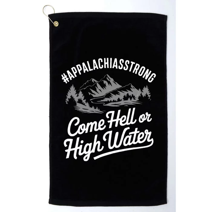 Appalachia Strong Come Hell Or High Water Mountain Nc Vn Tn Platinum Collection Golf Towel