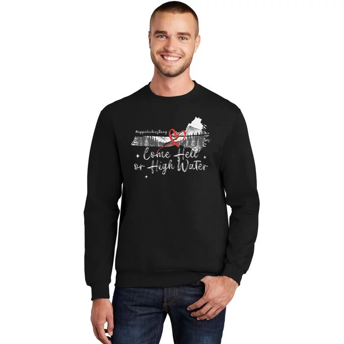 Appalachia Strong Come Hell Or High Water Mountain Nc Vn Tn Tall Sweatshirt