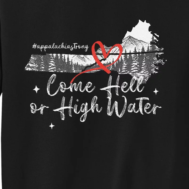 Appalachia Strong Come Hell Or High Water Mountain Nc Vn Tn Tall Sweatshirt