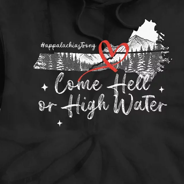 Appalachia Strong Come Hell Or High Water Mountain Tie Dye Hoodie