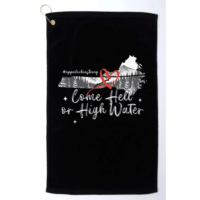 Appalachia Strong Come Hell Or High Water Mountain Platinum Collection Golf Towel