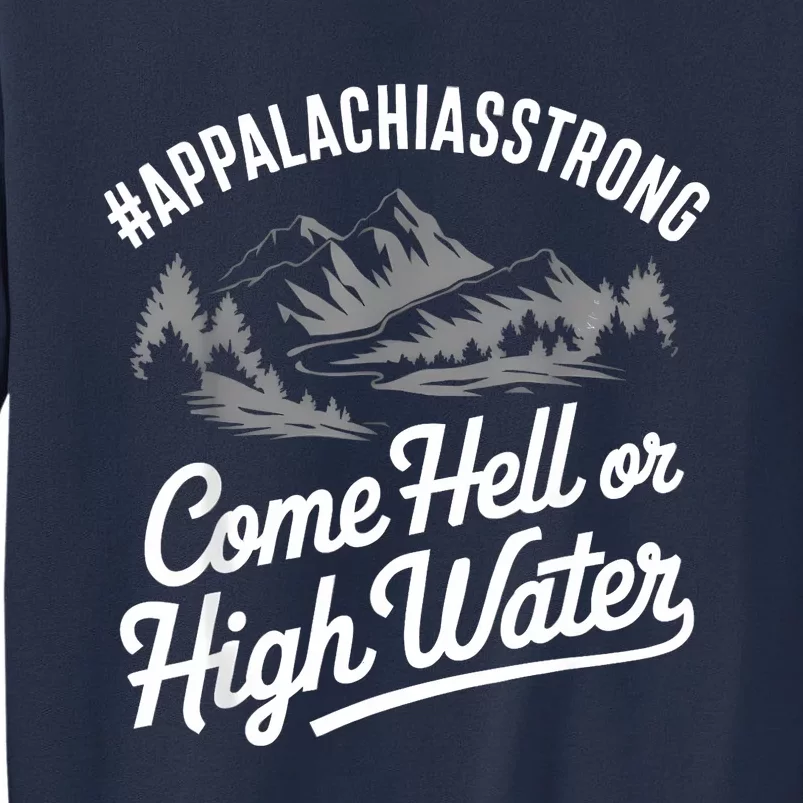 Appalachia Strong Come Hell Or High Water Mountain Nc Vn Tn Sweatshirt