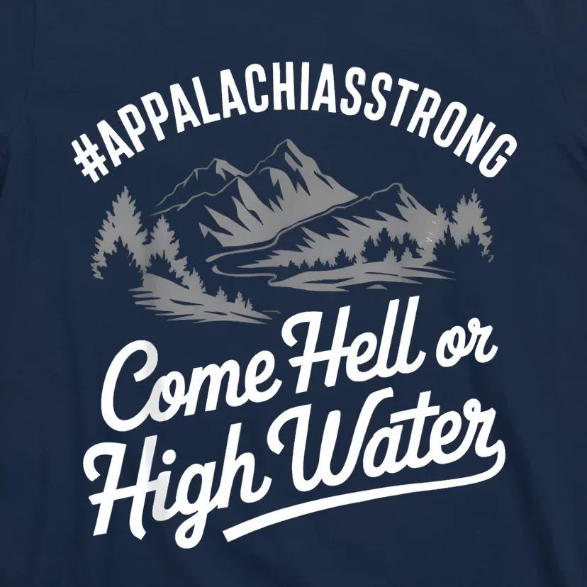 Appalachia Strong Come Hell Or High Water Mountain Nc Vn Tn T-Shirt