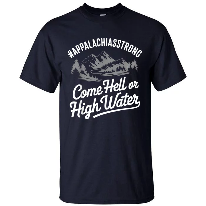 Appalachia Strong Come Hell Or High Water Mountain Nc Vn Tn Tall T-Shirt