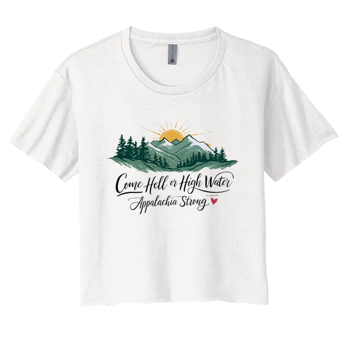 Appalachia Strong Come Hell Or High Water Women's Crop Top Tee