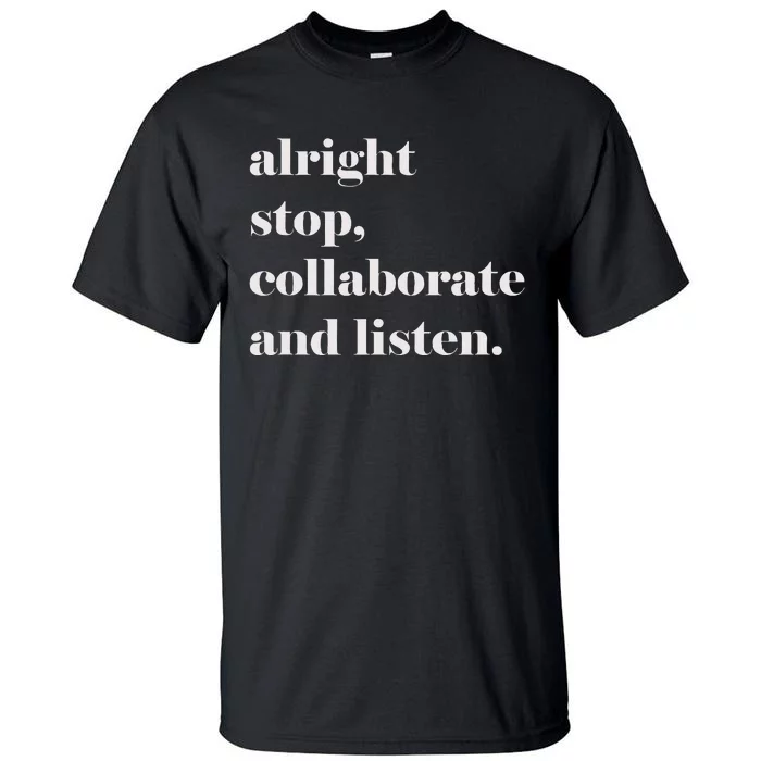 Alright Stop Collaborate And Listen Fun Lyric Tall T-Shirt