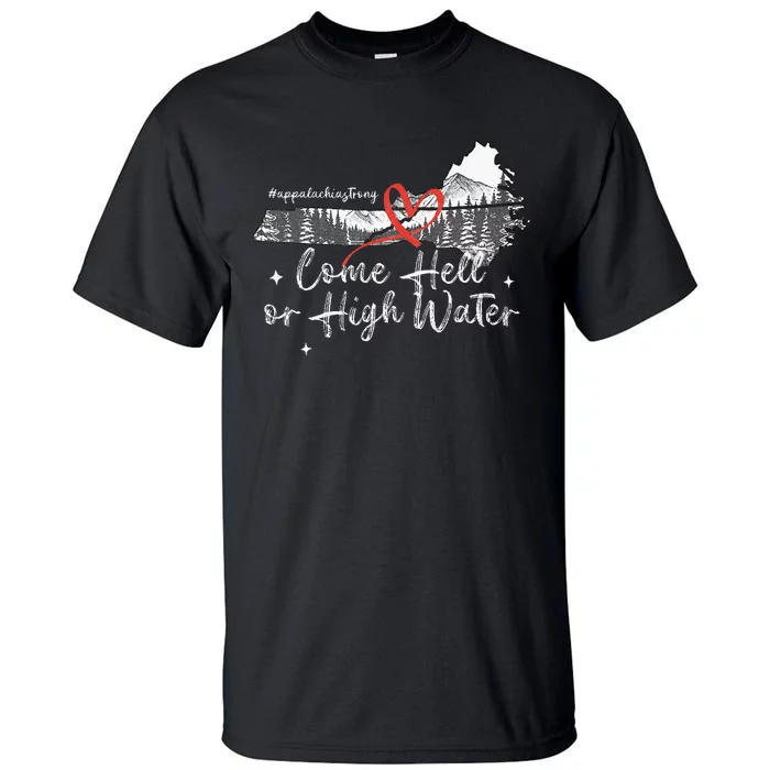 Appalachia Strong Come Hell Or High Water Mountain Tall T-Shirt