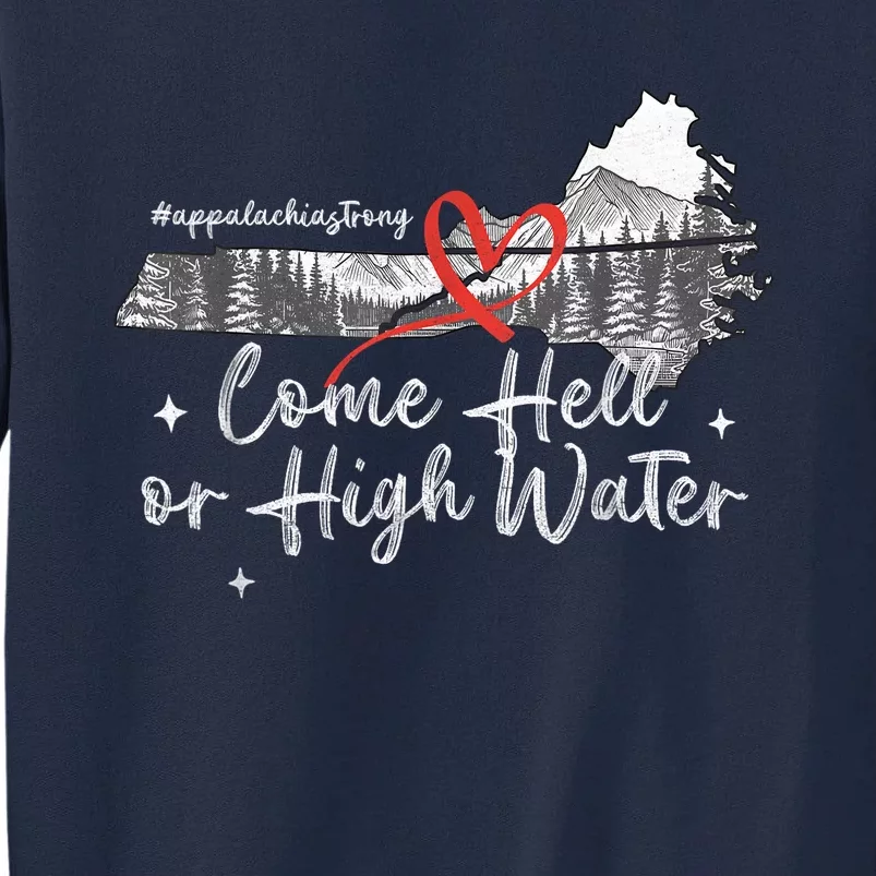 Appalachia Strong Come Hell Or High Water Mountain Nc Vn Tn Tall Sweatshirt