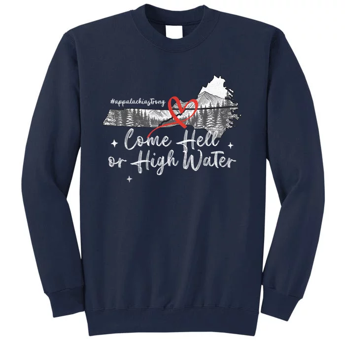 Appalachia Strong Come Hell Or High Water Mountain Nc Vn Tn Tall Sweatshirt