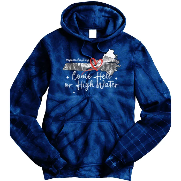 Appalachia Strong Come Hell Or High Water Mountain Nc Vn Tn Tie Dye Hoodie