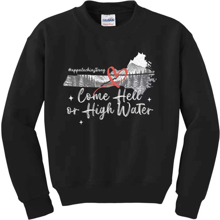 Appalachia Strong Come Hell Or High Water Mountain Nc Vn Tn Kids Sweatshirt