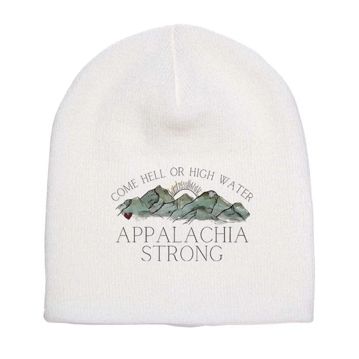 Appalachia Strong Come Hell Or High Water Mountain Nc Vn Tn Short Acrylic Beanie