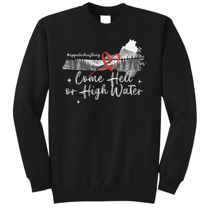 Appalachia Strong Come Hell Or High Water Mountain Nc Vn Tn Sweatshirt