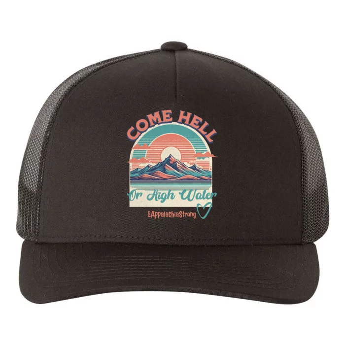 Appalachia Strong Come Hell Or High Water Mountain Yupoong Adult 5-Panel Trucker Hat